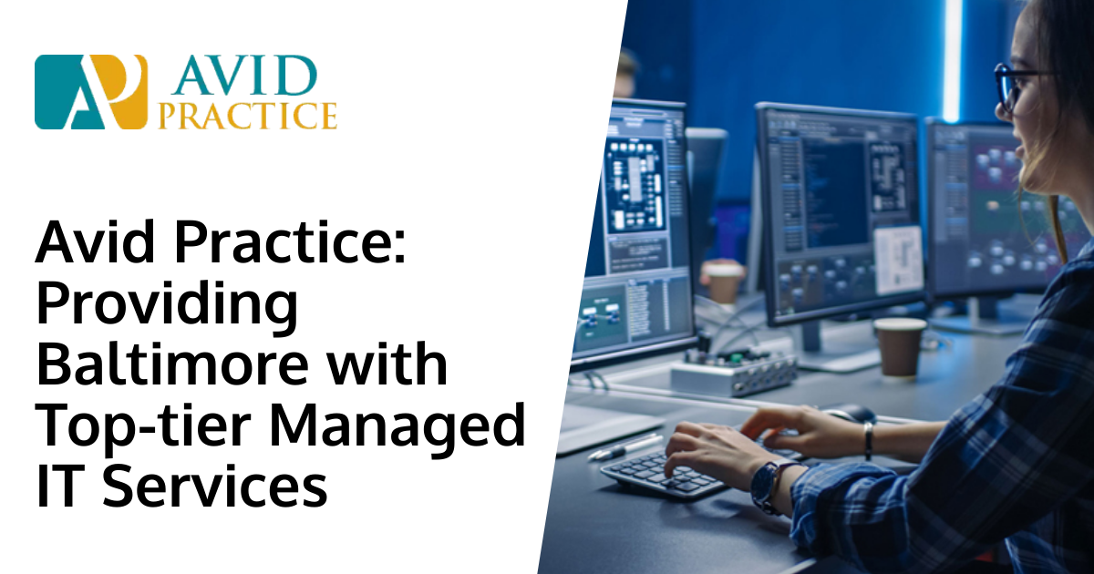 Avid Practice: Providing Baltimore with Top-tier Managed IT Services