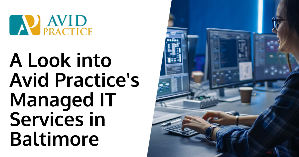 A Look into Avid Practice's Managed IT Services in Baltimore
