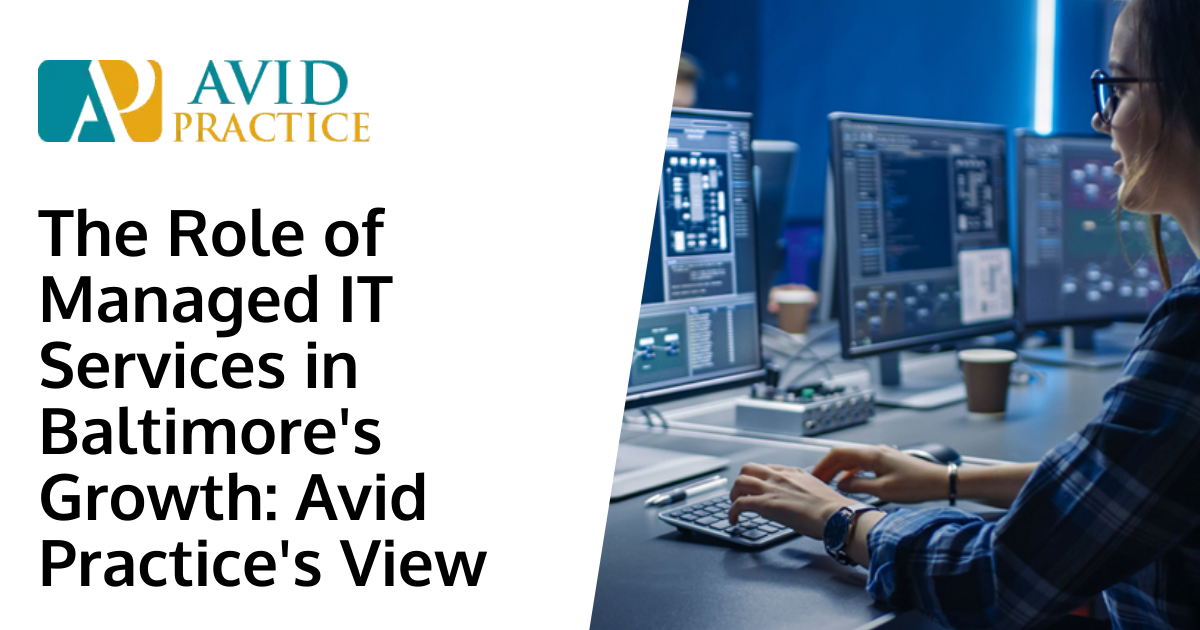 The Role of Managed IT Services in Baltimore's Growth: Avid Practice's View