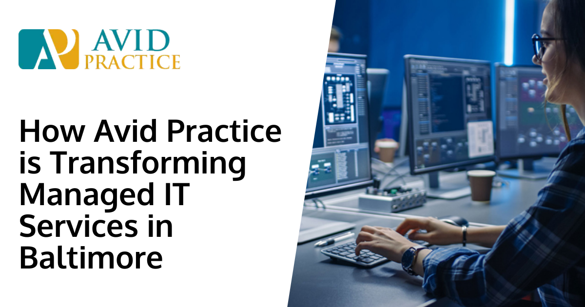 How Avid Practice is Transforming Managed IT Services in Baltimore