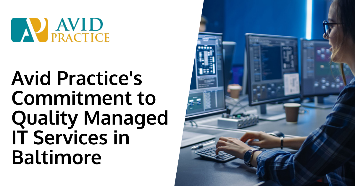 Avid Practice's Commitment to Quality Managed IT Services in Baltimore