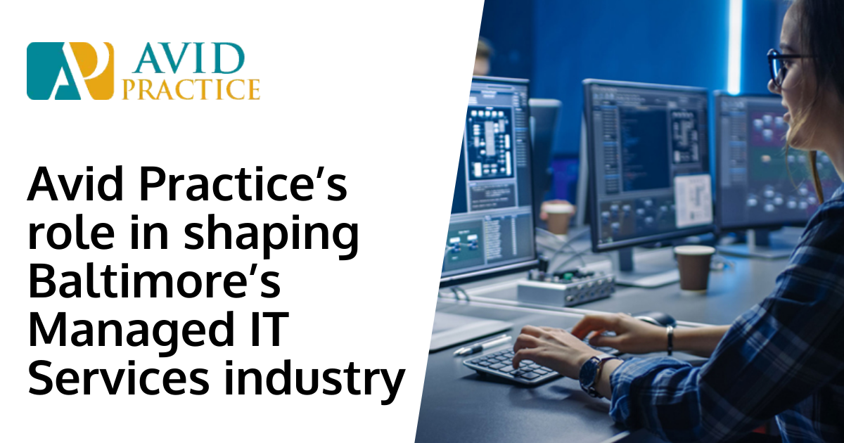 Avid Practice’s role in shaping Baltimore’s Managed IT Services industry